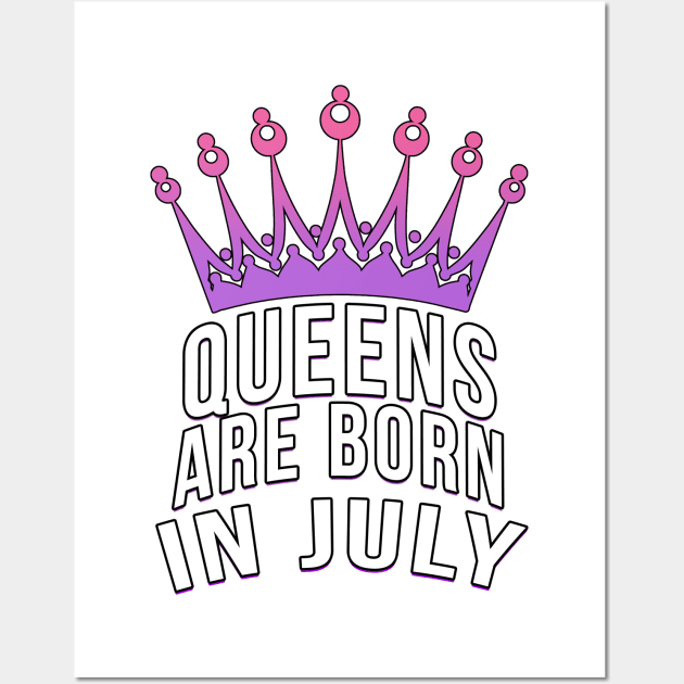 Queens are born in July Wall Art by PGP